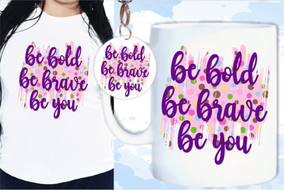 Be Bold Be Brave Be You Quote SVG Review for Real Projects