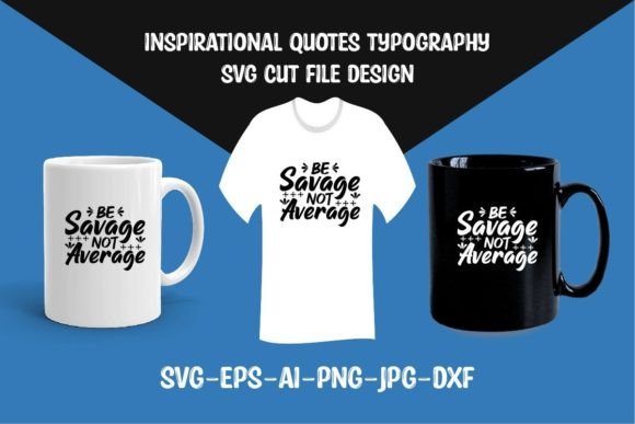 Be Savage Not Average Quote SVG Cut File Review for Real Projects