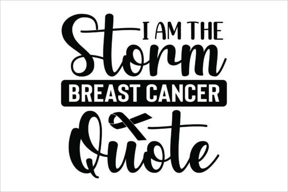 I Am the Storm Breast Cancer Quote SVG: A Thoughtful Design for Empowering Projects