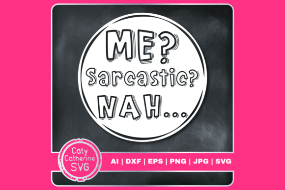 Me Sarcastic Nah Funny Sarcasm Quote SVG Review